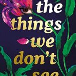 The Things We Don't See