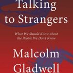 Talking to Strangers : What We Should Know about the People We Don't Know