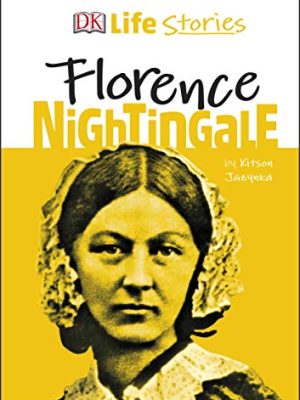 Biography - DK Life Stories: Dk Life Stories Florence Nightingale