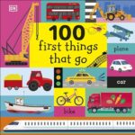 Early Learning: 100 First Things That Go