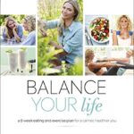 Balance Your Life: A 6-week Eating and Exercise Plan for a Calmer, Healthier You