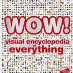WOW!: The visual encyclopedia of everything
