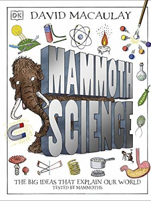 Mammoth Science: The Big Ideas That Explain Our World