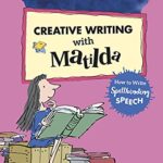 Roald Dahl's Creative Writing with Matilda: How to Write Spellbinding Speech