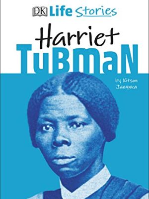 Biography - DK Life Stories: Harriet Tubman