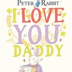 Peter Rabbit: I Love You Daddy