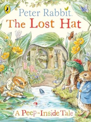 Peter Rabbit: The Lost Hat a Peep-inside Tale