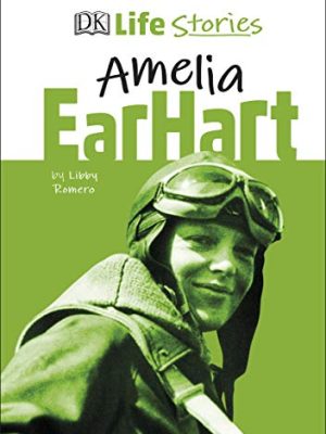 Biography - DK Life Stories: Amelia Earhart