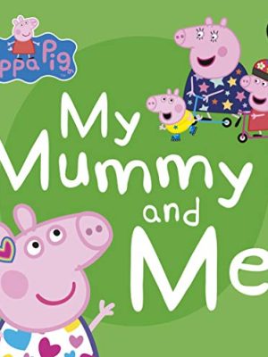 Peppa Pig: Peppa Pig: My Mummy and Me