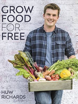 Grow Food for Free: The easy, sustainable, zero-cost way to a plentiful harvest
