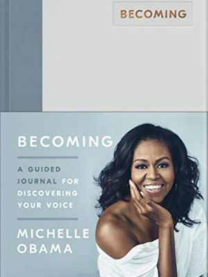 Becoming : A Guided Journal for Discovering Your Voice