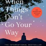 When Things Don't Go Your Way