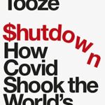 Shutdown : How Covid Shook the World's Economy