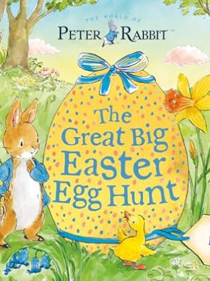 Peter Rabbit Great Big Easter Egg Hunt: A Lift-The-Flap Storybook