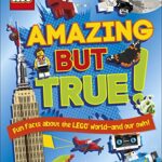Lego Amazing but True - Fun Facts About The Lego World and Our Own