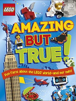 Lego Amazing but True - Fun Facts About The Lego World and Our Own