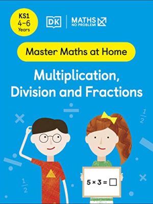 Maths — No Problem! Multiplication, Division and Fractions, Ages 4-6 (Key Stage 1)
