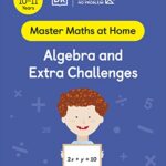 Maths — No Problem! Algebra and Extra Challenges, Ages 10-11 (Key Stage 2)