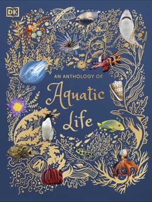 An Anthology of Aquatic Life
