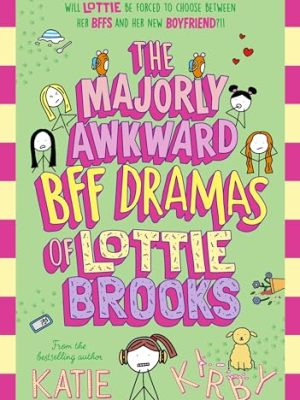 The Majorly Awkward BFF Dramas of Lottie Brooks