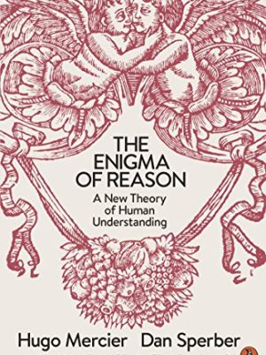 The Enigma of Reason: A New Theory of Human Understanding
