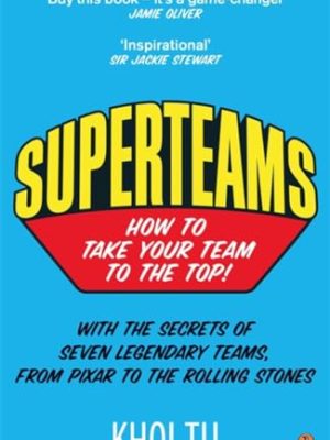 Superteams: How to Take Your Team to the Top