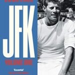 JFK : Volume 1: John F Kennedy: 1917-1956