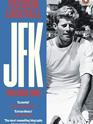 JFK : Volume 1: John F Kennedy: 1917-1956