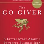 The Go-Giver: A Little Story About a Powerful Business Idea