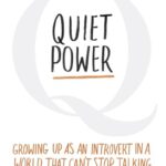 Quiet Power: Growing Up as an Introvert in a World That Can't Stop Talking