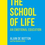The School of Life : An Emotional Education