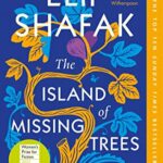 The Island Of Missing Trees: The Top 10 Sunday Times Bestseller