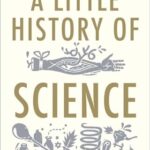 A Little History Of Science