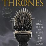 Lame of Thrones : The Final Book in a Song of Hot and Cold