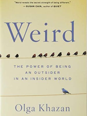 Weird : The Power of Being an Outsider in an Insider World