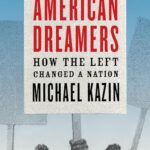 American Dreamers : How the Left Changed a Nation
