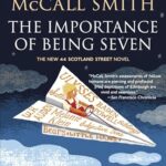 The Importance of Being Seven: The New 44 Scotland Street Novel