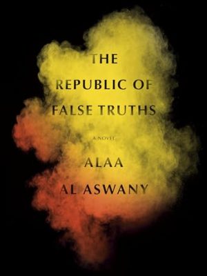 The Republic of False Truths: A novel