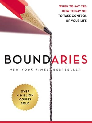 Boundaries Updated and Expanded Edition: When to Say Yes, How to Say No To Take Control of Your Life