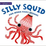 Alphaprints: Silly Squid and Other Fishy Friends