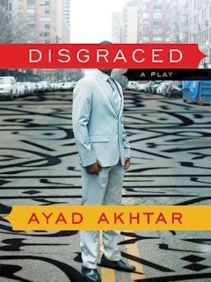 Disgraced: A Play