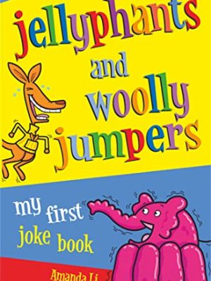Jellyphants and Woolly Jumpers: My First Joke Book