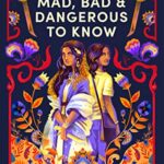 Mad, Bad & Dangerous To Know