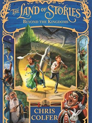 The Land of Stories: Beyond The Kingdoms (The Land of Stories,4)