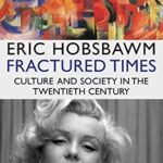 Fractured Times : Culture and Society in the Twentieth Century