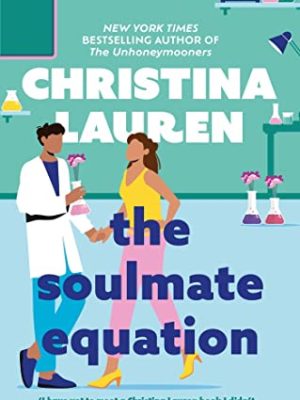 The Soulmate Equation : the perfect new romcom from the bestselling author of The Unhoneymooners