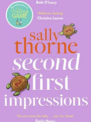 Second First Impressions : A heartwarming romcom from the bestselling author of The Hating Game