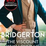 Bridgerton: The Viscount Who Loved Me (Bridgertons Book 2) : The Sunday Times bestselling inspiration for the Netflix Original Series Bridgerton