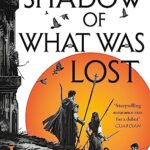 The Shadow of What Was Lost : Book One of the Licanius Trilogy