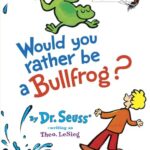 Big Bright & Early Board Book: Would You Rather Be a Bullfrog?